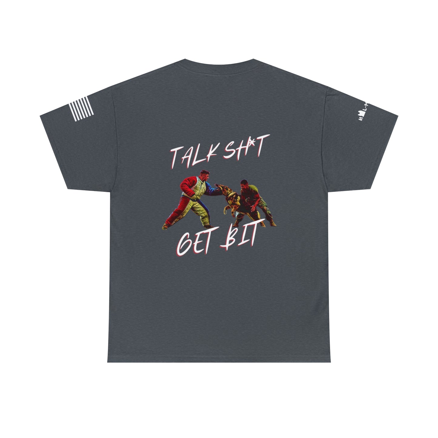 Talk Sh*it Get Bit - T-Shirt